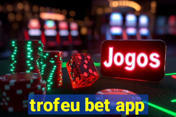 trofeu bet app